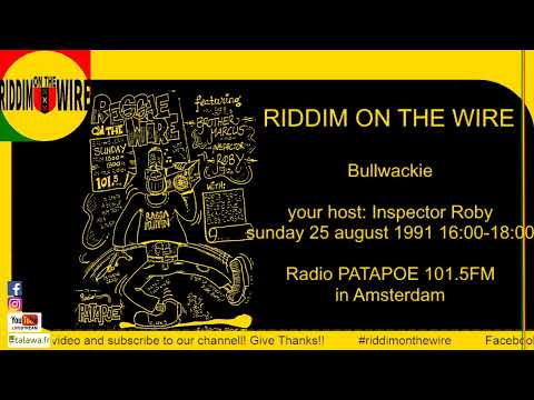 Riddim on the Wire Radio - Bullwackie - 25 aug 1991