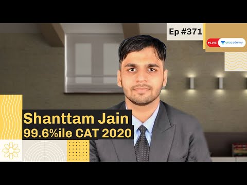 CTwT | CAT 2020 Topper Shanttam Jain 99.6%iler | 2nd Attempt | Unacademy CATalyst