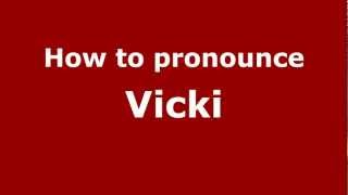 How to pronounce Vicki