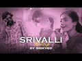 Srivalli Mashup | SICKVED | Javed Ali | Allu Arjun | Raanjhanaa | Pushpa