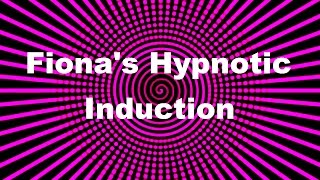 Fionas Hypnotic Induction
