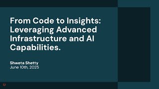 From Code to Insights: Leveraging Advanced Infrastructure and AI Capabilities.