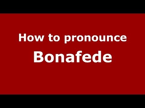 How to pronounce Bonafede