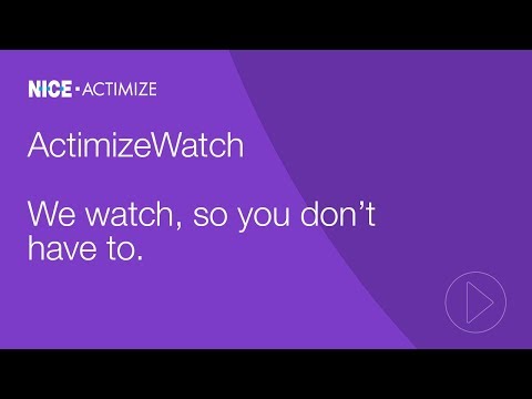 Actimize Watch – We watch, so you don’t have to.