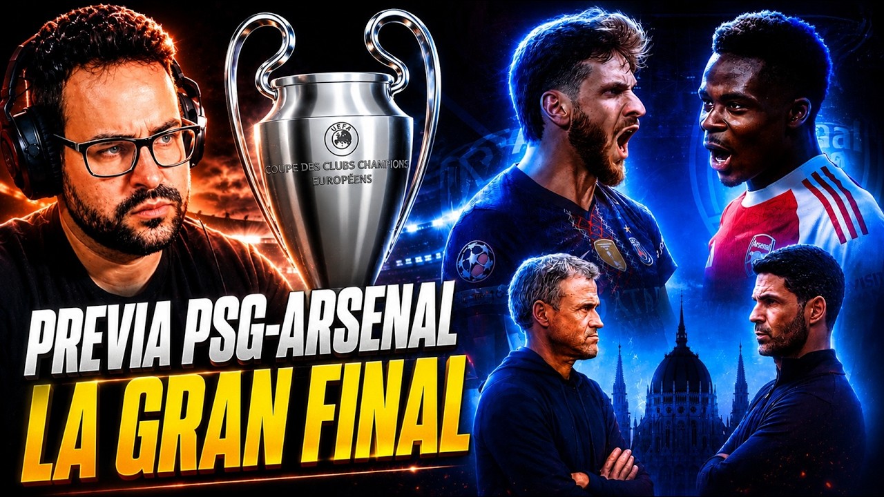 PREVIA PSG vs ARSENAL ¡La GRAN FINAL de CHAMPIONS ¿QUIÉN GANARÁ?