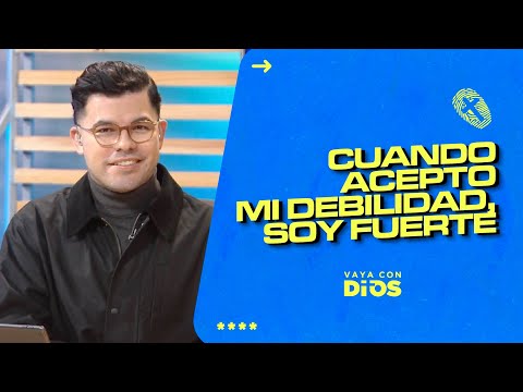 Cuando acepto mi debilidad, soy fuerte - VCD Ep. 1547