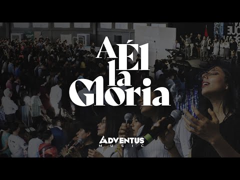 A Él la Gloria (A Ele a Glória) | Adventus Music | Fesja Pacífico 2023