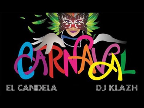 El Candela & DJ kLazH! - Carnaval