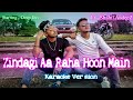 Zindagi Aa Raha Hoon Main Karaoke Version By Shahil AadeeZ