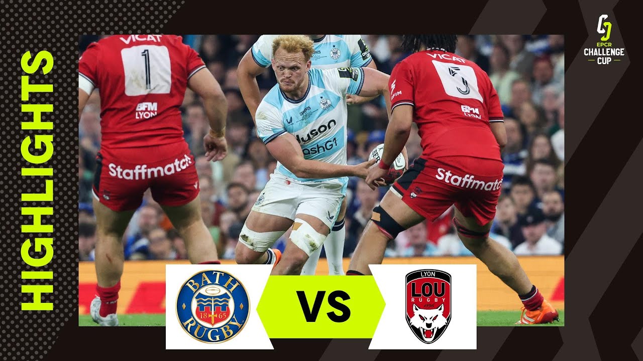 Résumés vidéo : Bath Rugby v Lyon Olympique Universitaire Finale │ EPCR Challenge Cup 2024/25
