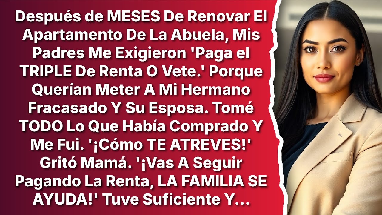 Renovaba El Apartamento De La Abuela Por Meses, Mis Padres Exigieron 'Paga el TRIPLE De Renta O Vete