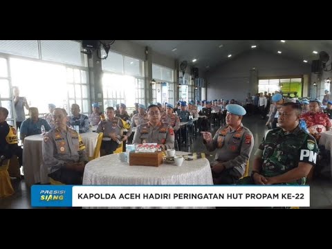 KAPOLDA ACEH HADIRI PERINGATAN HUT PROPAM KE-22