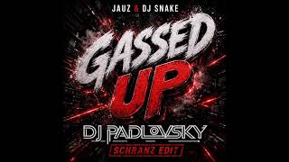 Jauz &amp; DJ Snake - Gassed Up (Dj Padlovsky SCHRANZ Edit) [FULL VERSION]