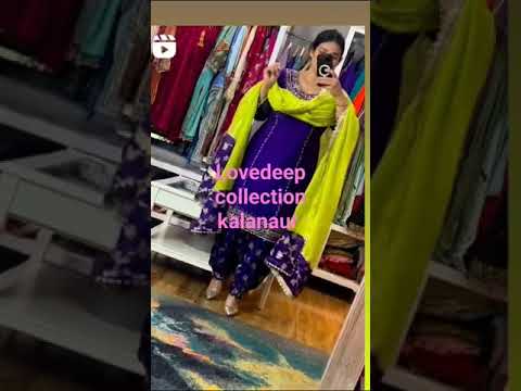 Lovedeep collection near dr.khehra hospital kalanaur distt.gurdaspur all fancy suits