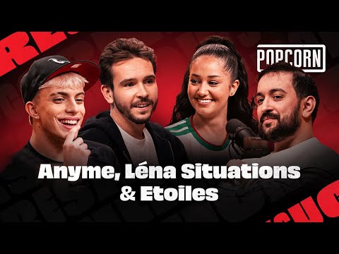 POPCORN avec Anyme, Léna Situations & Etoiles