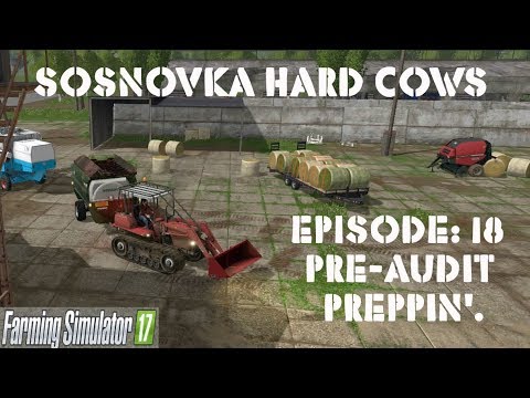 Farming Simulator 2017 XBOX Sosnovka Hard Cows Play Through Ep:18 Pre Audit Preppin'