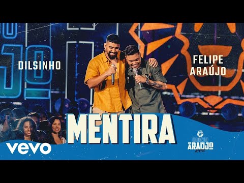 Felipe Araújo, Dilsinho - Mentira (Ao Vivo Em Belo Horizonte / 2021)