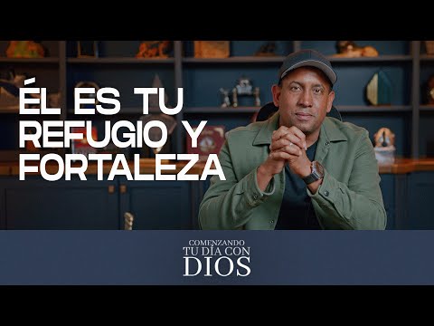 Él es tu Refugio y Fortaleza  - Comenzando Tu Día con Dios  | Pastor Juan Carlos Harrigan
