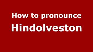 How to pronounce Hindolveston