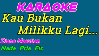 Download lagu Kau Bukan Milikku || Karaoke Indonesia || Diana Nasution || Nada Pria mp3 Download lagu Kau Bukan Milikku || Karaoke Indonesia || Diana Nasution || Nada Pria mp3