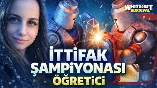 İTTİFAK ŞAMPİYONASI ÖĞRETİCİ TAKTİKLER | Whiteout Survival Türkçe Rehber