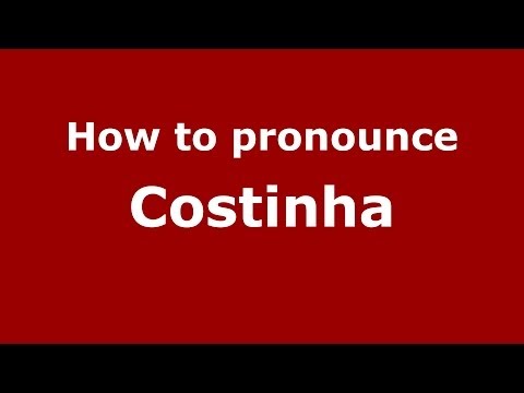 How to pronounce Costinha (Brazilian/Portuguese) - PronounceNames.com