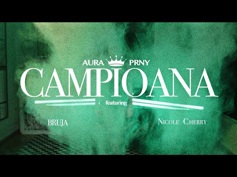 AURA x PRNY - CAMPIOANA feat. BRUJA & Nicole Cherry (Official Video)