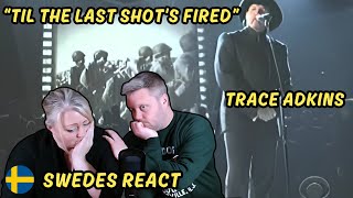 Swedes reacts to -Trace Adkins  &quot;Til The Last Shots Fired&quot;