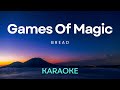 Bread - Games Of Magic | Karaoke | Instrumental
