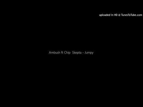 Ambush ft Chip  Skepta - Jumpy