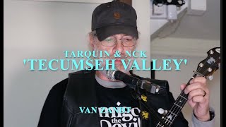 Tarquin &amp; Nick - &#39;Tecumseh Valley&#39;