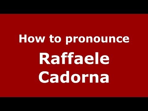 How to pronounce Raffaele Cadorna (Italian/Italy) - PronounceNames.com