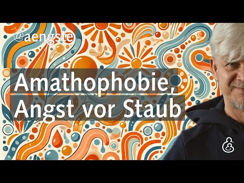 Hilfe bei Amathophobie, Angst vor Staub
