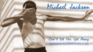 Michael Jackson | Can&#39;t Let Her Get Away (Extended Alternate Mix) [With intro and piano bridge]