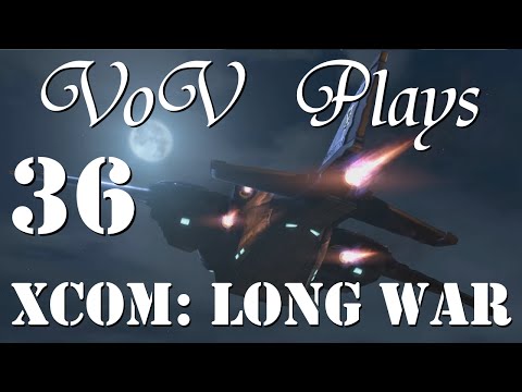 Fear and Loathing - VoV Plays XCOM: Long War - Part 36