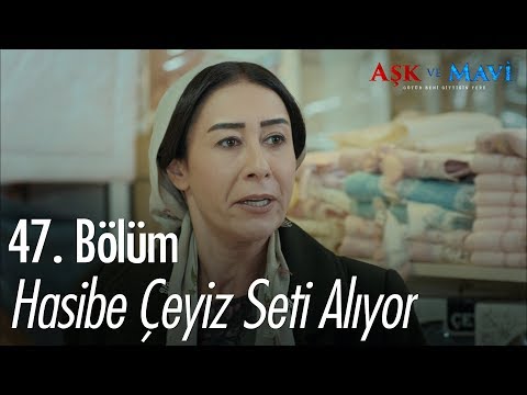 Hasibe çeyiz seti alıyor - Aşk ve Mavi 47. Bölüm