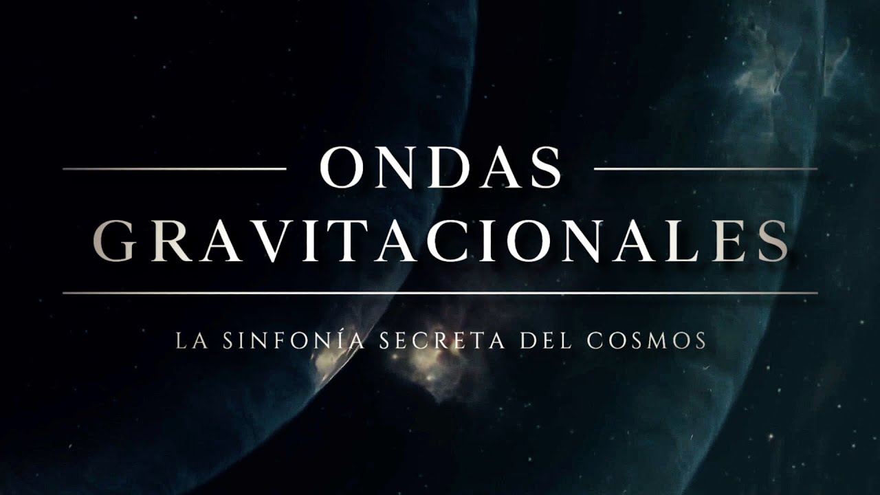 ONDAS GRAVITACIONALES 🌀 | La Sinfonía Secreta del Cosmos (Documental Completo, 2024)