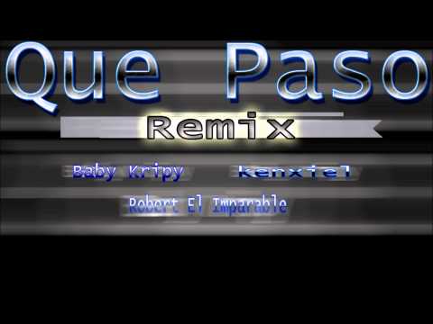 Baby Kripy Feat Kenxiel, Robert El Imparable - Que Paso REMIX