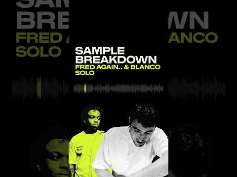 Breakdown 🔎 Fred again.. & Blanco - solo