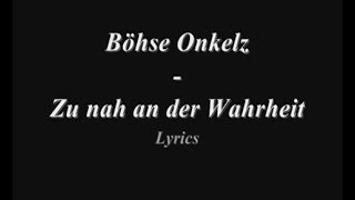 Böhse Onkelz   Zu nah an der Wahrheit (+Lyrics)