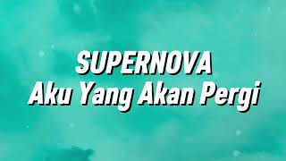 Download lagu Supernova - Aku Yang Akan Pergi (Lirik) mp3 Download lagu Supernova - Aku Yang Akan Pergi (Lirik) mp3