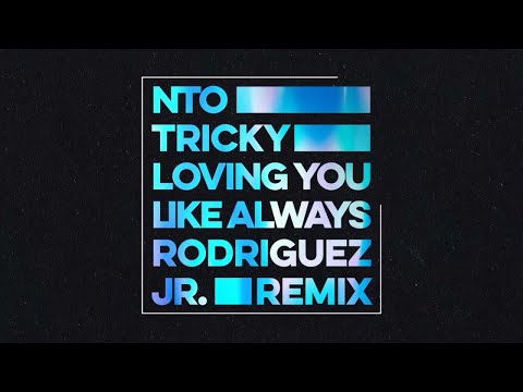 NTO (ft. Tricky) - Loving You Like Always (Rodriguez Jr. Remix)