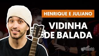 Vidinha de Balada - Henrique e Juliano (aula de violão simplificada)