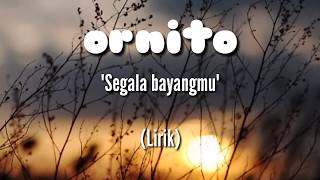 Download lagu ORNITO - Segala bayangmu ( LIRIK ) mp3