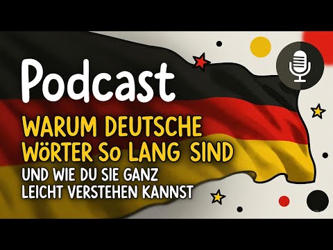 Warum deutsche Wörter so lang sind – und wie du sie ganz leicht verstehen kannst
