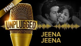 Jeena Jeena UNPLUGGED Promo by Sachin Jigar