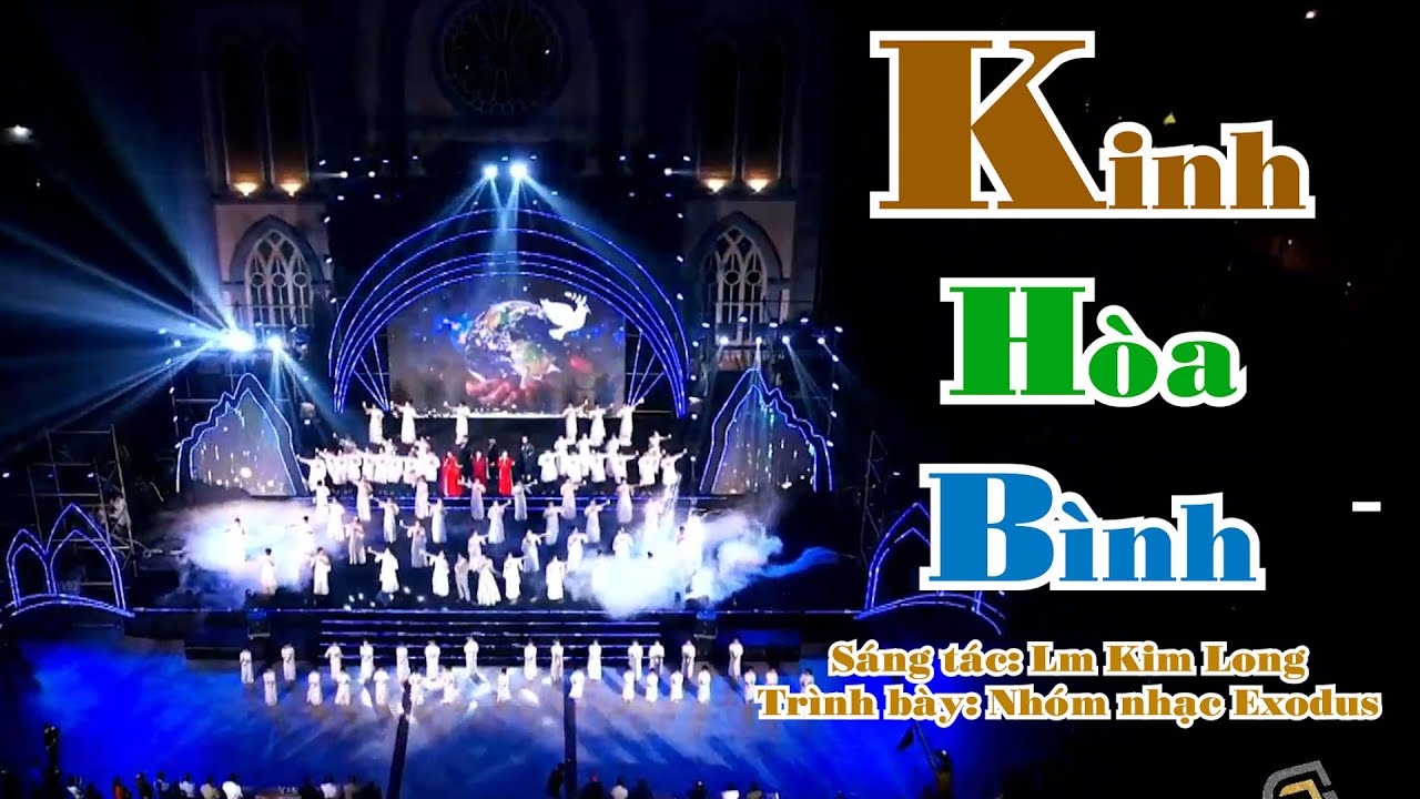 Kinh Hoà Bình<br><p style="font-weight: 300; font-style: italic;font-size: 0.75em;"> Nhóm Exodus (Lm Kim Long)</p>