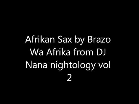 DJ Nana " Nightology Vol 2" presents Afrikan Sax by Brazo Wa Afrika