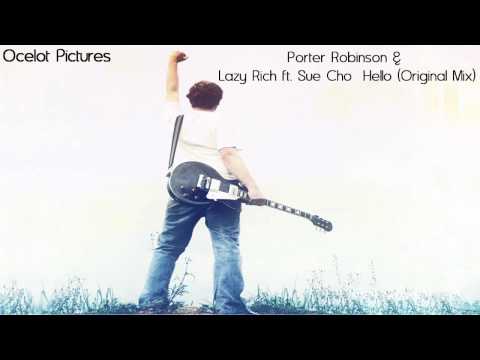Porter Robinson & Lazy Rich ft. Sue Cho - Hello (Original Mix) [HD]
