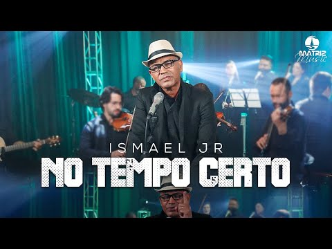 Ismael Jr. - No tempo certo [Clipe oficial]
